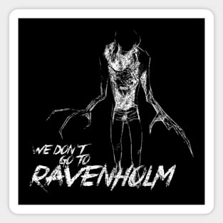 We Don't Go To Ravenholm Magnet